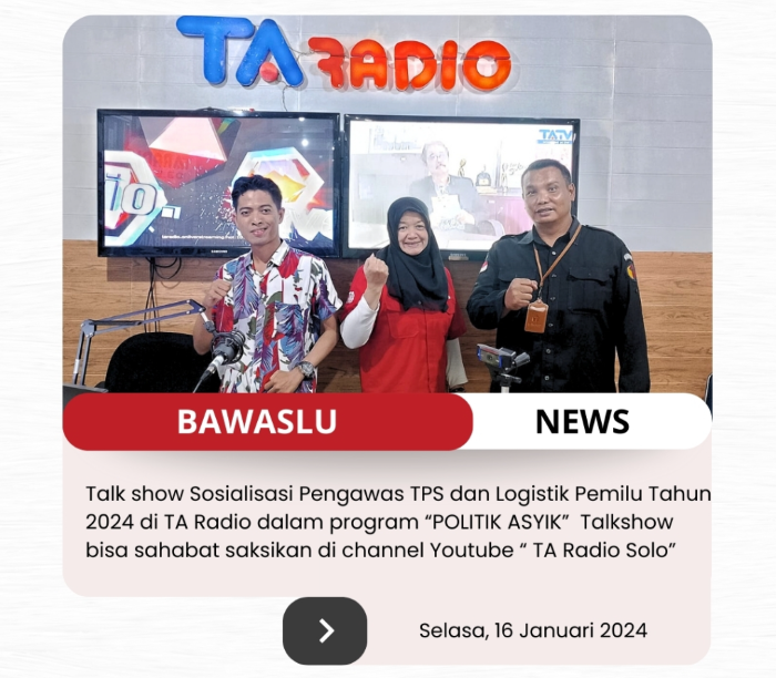 alk show Sosialisasi Pengawas TPS dan Logistik Pemilu Tahun 2024 di TA Radio dalam program “POLITIK ASYIK” 